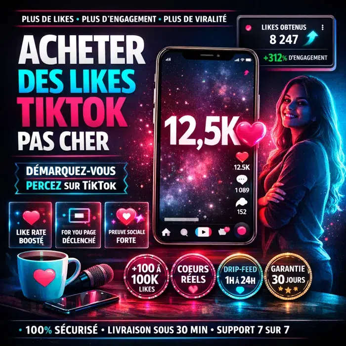 Cœurs TikTok réels et signal d'engagement Acheter des likes TikTok pas cher pour amorcer la For You Page