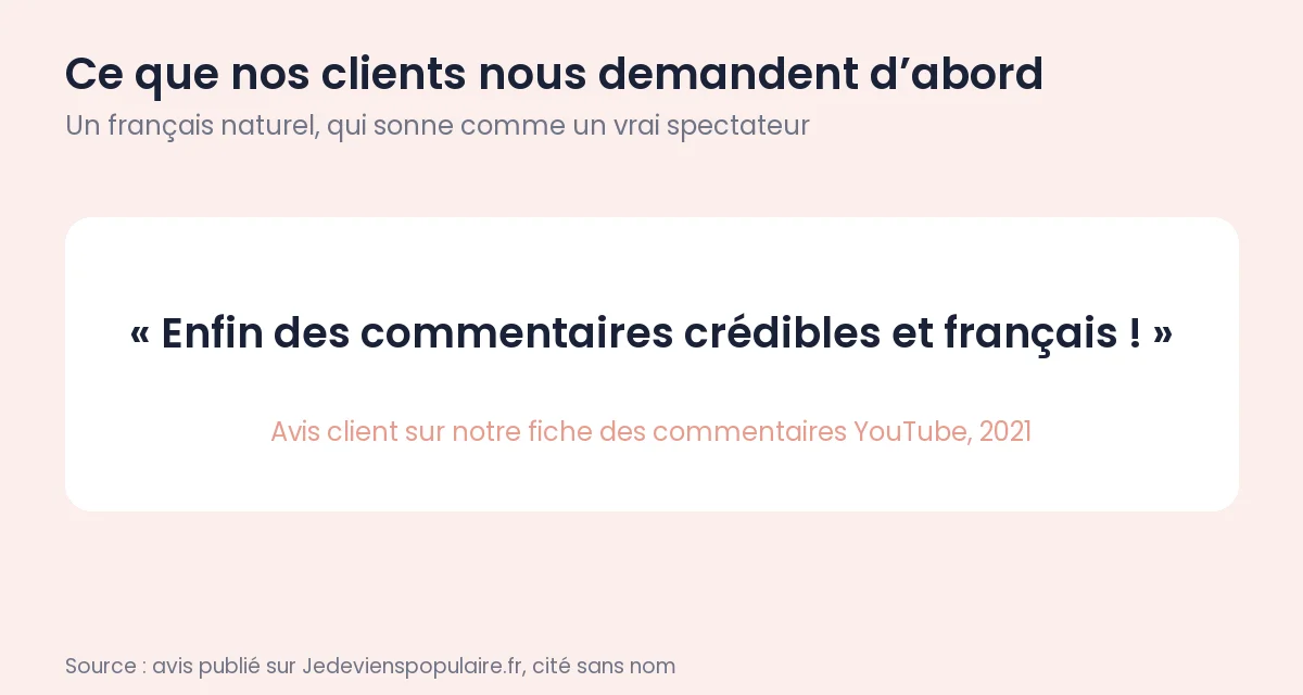 Commentaires YouTube personnalisés : choisir chaque mot 1 Avis client sur les commentaires YouTube de Jedevienspopulaire.fr : « Enfin des commentaires crédibles et français ! »